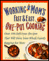 Working Mom¿s Fast & Easy One-Pot Cooking: Over 100 Delicious Recipes That Will Have Your Whole Family Begging For More