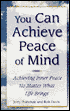 You Can Achieve Peace of Mind: Achieving Inner Peace No Matter What Life Brings