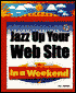 Jazz up Your Web Site in a Weekend