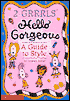 Hello Gorgeous: A Guide to Style