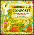 Compost!: Growing Gardens from Your Garbage