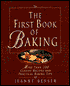 The First Book of Baking: More Than 200 Delicious Recipes to Get You Started