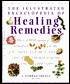 Illustrated Encyclopedia of Healing Remedies