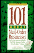 101 Great Mail-Order Businesses: The Very Best (and Most Profitable!) Mail-Order Businesses You Can Start with Little or No Money