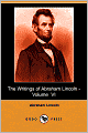 The Writings of Abraham Lincoln (Volume 6)
