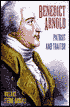 Benedict Arnold: Patriot and Traitor