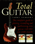 Total Guitar: The Complete Guide to Playing, Recording and Performing Every Guitar Style with over 1000 Chords