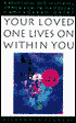 Your Loved One Lives On Within You: A Beautiful and Inspiring Approach to Handling Unresolved Grief