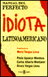 Manual del Perfecto Idiota Latinoamericano (Guide to the Perfect Latin American Idiot): Presentacion de Mario Vargas Llosa