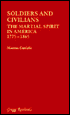 Soldiers and Civilians: The Martial Spirit in America, 1775-1865