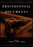 Presidential Documents: The Speeches, Proclamations and Policies That Have Shaped the Nation from Washington to Clinton