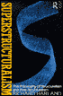 Superstructuralism: The Philosophy of Structuralism and Post-Structuralism