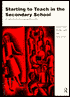 Starting to Teach in the Secondary School: A Companion for the Newly Qualified Teacher
