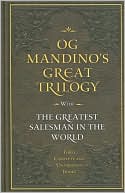 Og Mandino's Great Trilogy: The Greatest Salesman in the World, The Greatest Secret in the World, The Greatest Miracle in the World