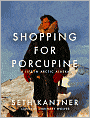 Shopping for Porcupine: A Life in Arctic Alaska