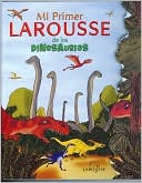 Mi Primer Larousse de los Dinosaurios: My First Larousse: Dinosaurs