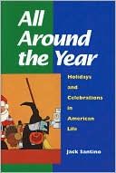 All Around the Year: Holidays and Celebrations in American Life