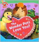 The Wonder Pets Love You! (Wonder Pets! Series)