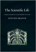 The Scientific Life: A Moral History of a Late Modern Vocation