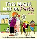 This Might Not Be Pretty: Book Seven of the Syndicated Cartoon Strip Stone Soup