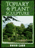 Topiary and Plant Sculpture: A Beginner's Step-by-Step Guide