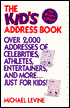 Kid's Address Book; Over 2,000 Addresses of Celebrities, Athletes, Entertainers, and More-- Just for Kids!: Over 2,000 Addresses of Celebrities, Athletes, Entertainers, and More-- Just for Kids!