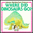 Where Did Dinosaurs Go?