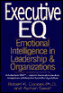 Executive E.Q.: Emotional Intelligence in Leadership & Organizations