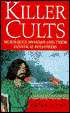 Killer Cults: Murderous Messiahs and Their Fanatical Followers