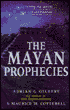 The Mayan Prophecies: Unlocking the Secrets of a Lost Civilization