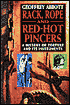 Rack, Rope and Red-Hot Pincers: A History of Torture and Its Instruments