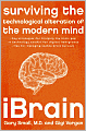 iBrain: Surviving the Technological Alteration of the Modern Mind