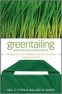 Greentailing and Other Revolutions in Retail: Hot Ideas That Are Grabbing Customer's Attention and Raising Profits