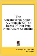 The Unconquered Knight: A Chronicle of the Deeds of Don pero Nino, Count of Buelna
