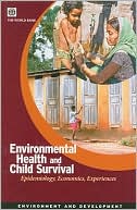 Environmental Health and Child Survival: Epidemiology, Economics, Experiences