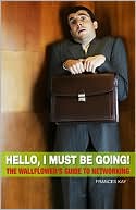 Hello, I Must Be Going: The Wallflower's Guide to Networking