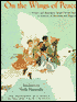 On the Wings of Peace: Writers and Illustrators Speak Out for Peace, In Memory of Hiroshima and Nagasaki