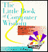 Little Book of Computer Wisdom: How to Make Friends with Your PC or MAC