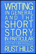 Writing in General and the Short Story in Particular: An Informal Textbook