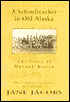 A Schoolteacher in Old Alaska: The Story of Hannah Breece