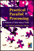 Practical Parallel Processing: A Introduction to Problem Solving in Parallel
