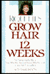 Riquette's Grow Hair in Twelve Weeks: The Natural Healthy Way to Save What You Have and Restore What You Don't in Less than 1 Hour a Week