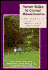 Nature Walks in Central Massachusetts: An AMC Nature Walks Book from Worcester County through the Connecticut River Valley