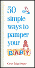 50 Simple Ways to Pamper Your Baby