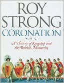 Coronation: A History of Kingship and the British Monarchy