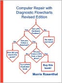 Computer Repair with Diagnostic Flowcharts: Troubleshooting PC Hardware Problems from Boot Failure to Poor Performance