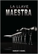 La Llave Maestra / The Master Key System by Charles F. Haanel