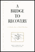 A Bridge to Recovery: An Introduction to 12-Step Programs
