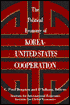Political Economy of Korea-United States Cooperation: The Bilateral, Asia-Pacific and Global Dimensions
