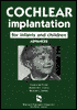 Cochlear Implantation for Infants and Children